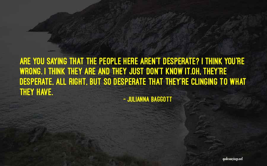 I Don't Know You Quotes By Julianna Baggott I Don't Know You Quotes By Julianna Baggott