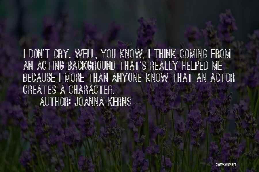 I Don't Know You That Well Quotes By Joanna Kerns