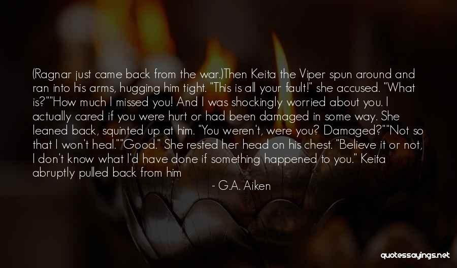 I Don't Know You Well Quotes By G.A. Aiken I Don't Know You Well Quotes By G.A. Aiken