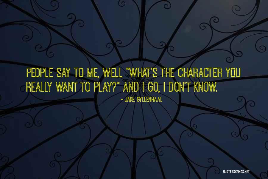 I Don't Know You Well Quotes By Jake Gyllenhaal I Don't Know You Well Quotes By Jake Gyllenhaal