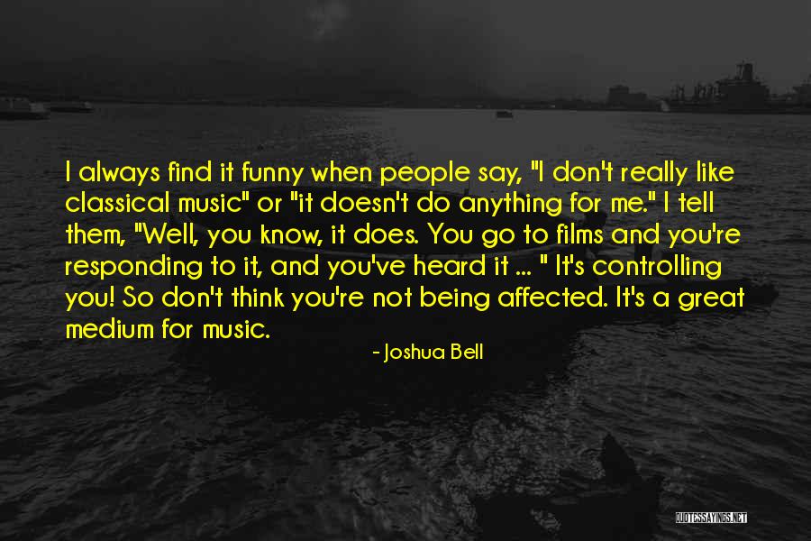 I Don't Know You Well Quotes By Joshua Bell I Don't Know You Well Quotes By Joshua Bell