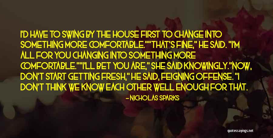 I Don't Know You Well Quotes By Nicholas Sparks I Don't Know You Well Quotes By Nicholas Sparks