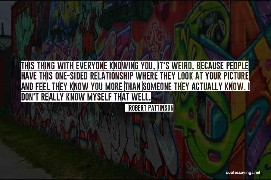 I Don't Know You Well Quotes By Robert Pattinson I Don't Know You Well Quotes By Robert Pattinson