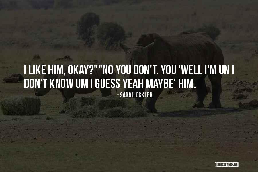 I Don't Know You Well Quotes By Sarah Ockler I Don't Know You Well Quotes By Sarah Ockler