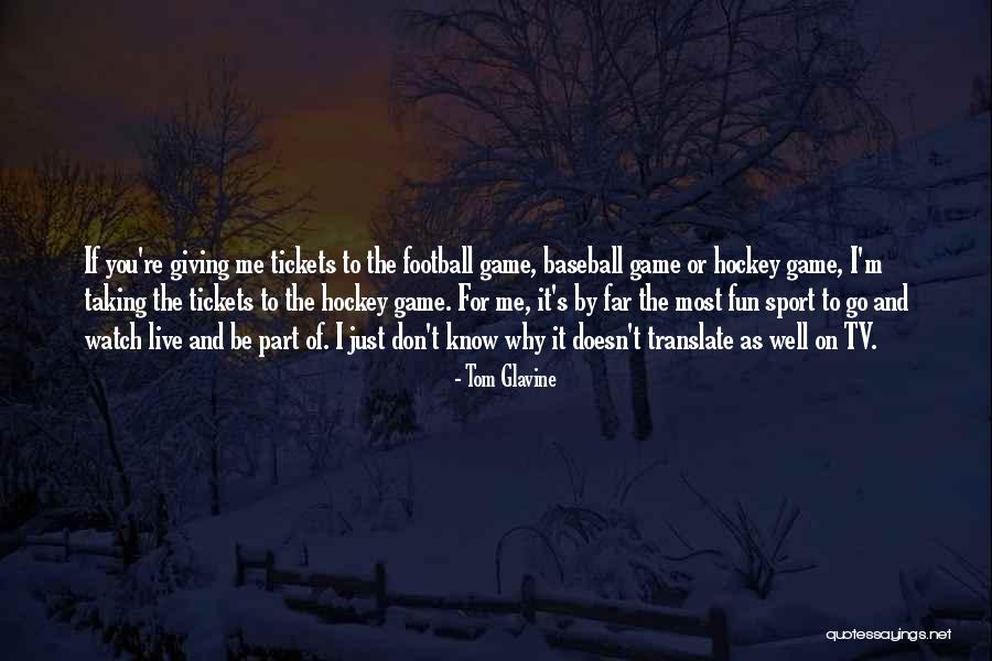 I Don't Know You Well Quotes By Tom Glavine I Don't Know You Well Quotes By Tom Glavine