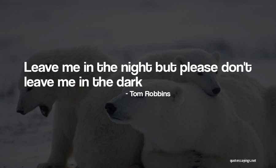 I Dont Leave You Quotes By Tom Robbins I Dont Leave You Quotes By Tom Robbins