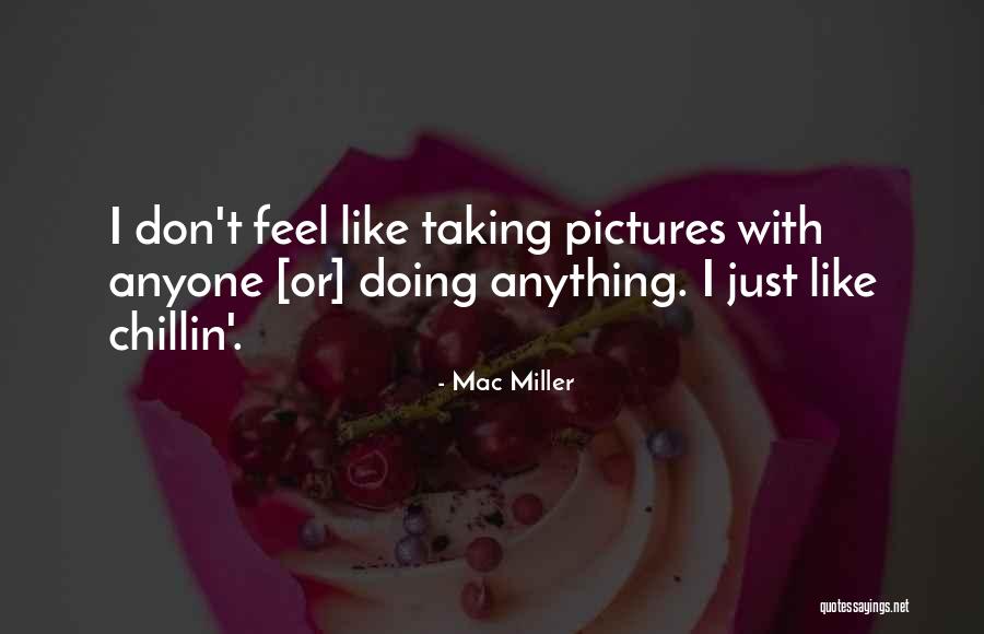 I Don't Like Anyone Quotes By Mac Miller I Don't Like Anyone Quotes By Mac Miller