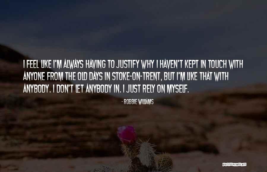 I Don't Like Anyone Quotes By Robbie Williams I Don't Like Anyone Quotes By Robbie Williams