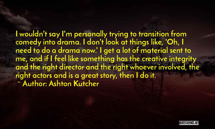 I Don't Like Drama Quotes By Ashton Kutcher