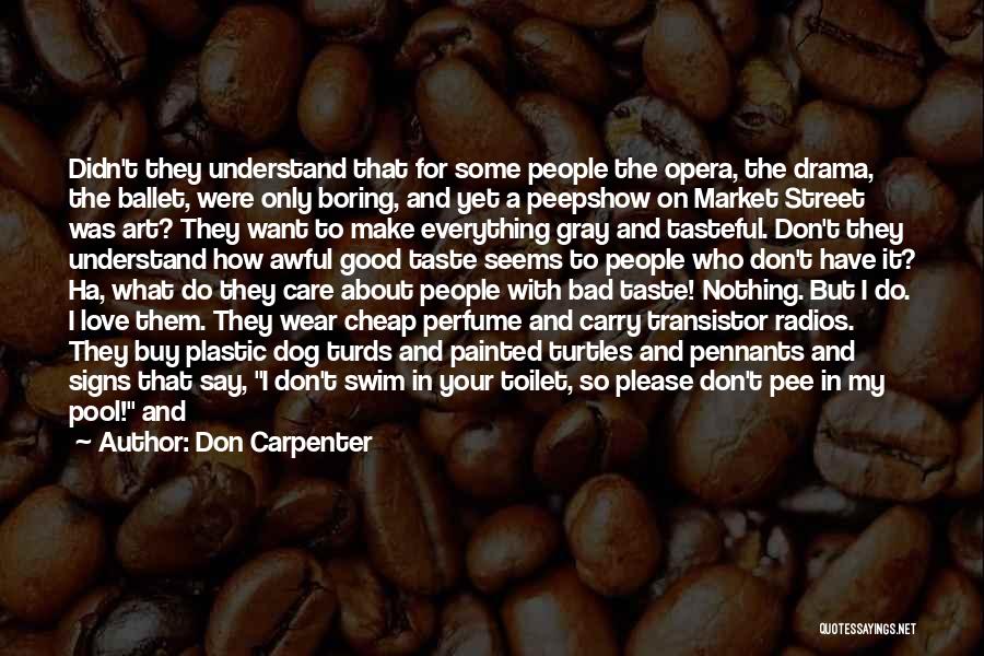 I Don't Like Drama Quotes By Don Carpenter