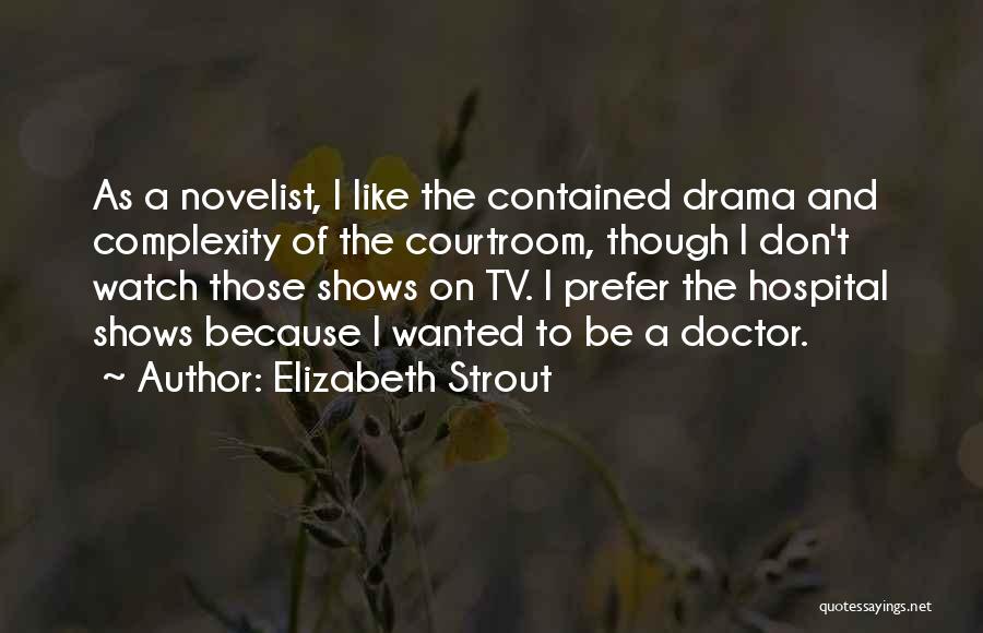 I Don't Like Drama Quotes By Elizabeth Strout