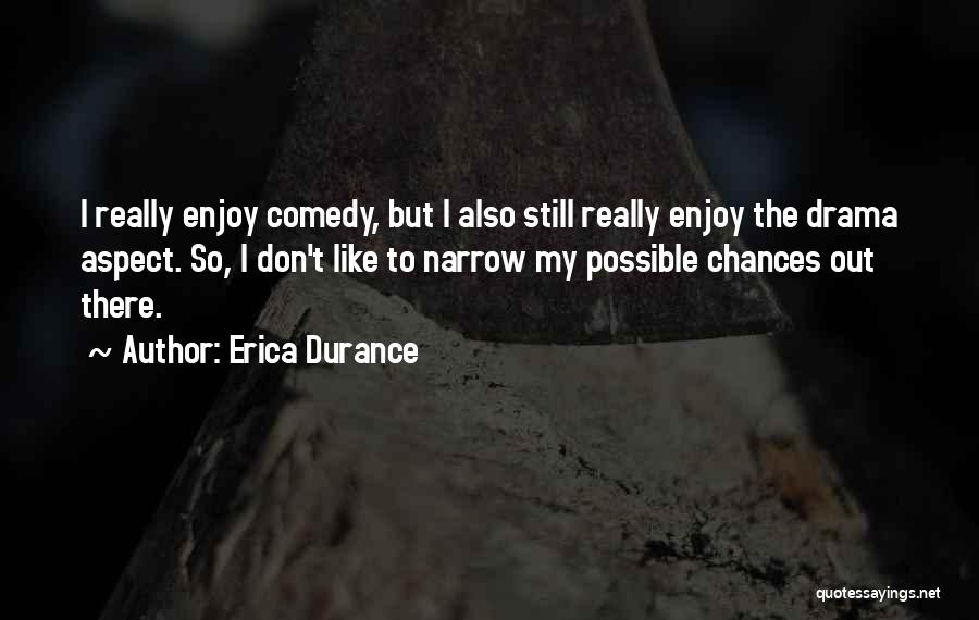 I Don't Like Drama Quotes By Erica Durance