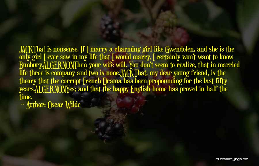 I Don't Like Drama Quotes By Oscar Wilde