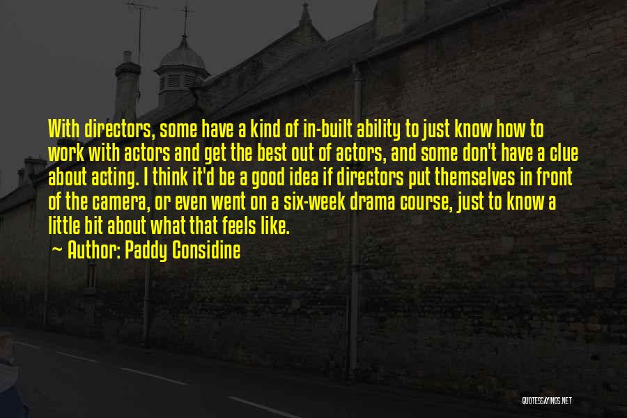I Don't Like Drama Quotes By Paddy Considine