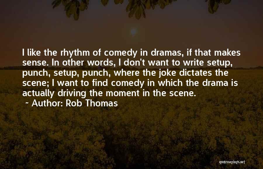 I Don't Like Drama Quotes By Rob Thomas