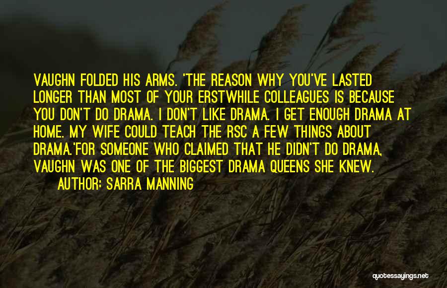 I Don't Like Drama Quotes By Sarra Manning