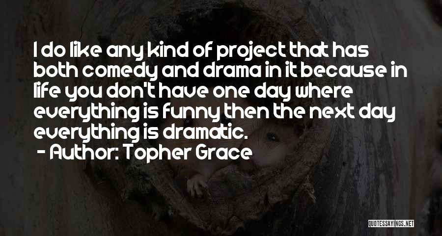 I Don't Like Drama Quotes By Topher Grace