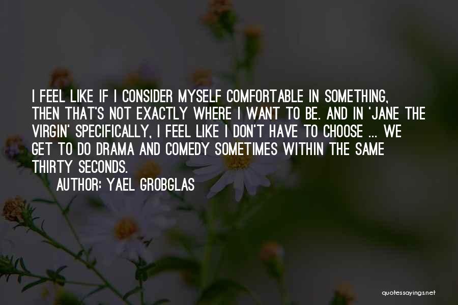 I Don't Like Drama Quotes By Yael Grobglas