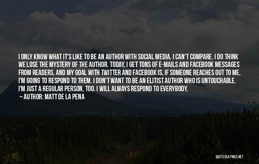 I Don't Like Facebook Quotes By Matt De La Pena