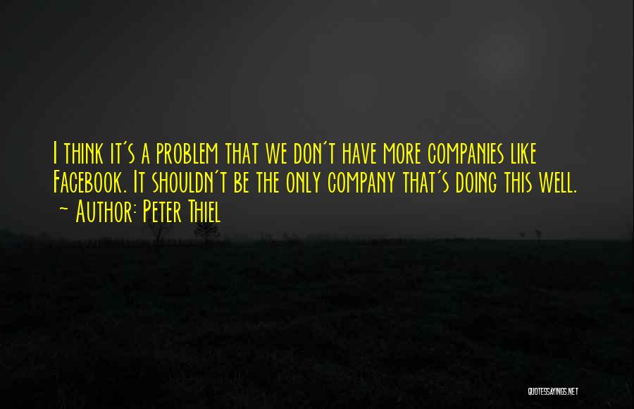 I Don't Like Facebook Quotes By Peter Thiel
