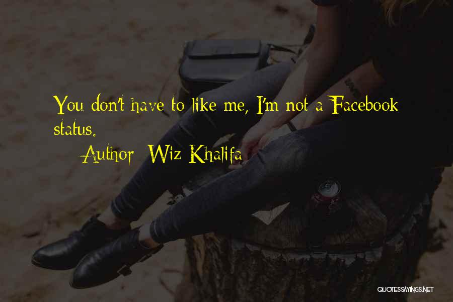 I Don't Like Facebook Quotes By Wiz Khalifa