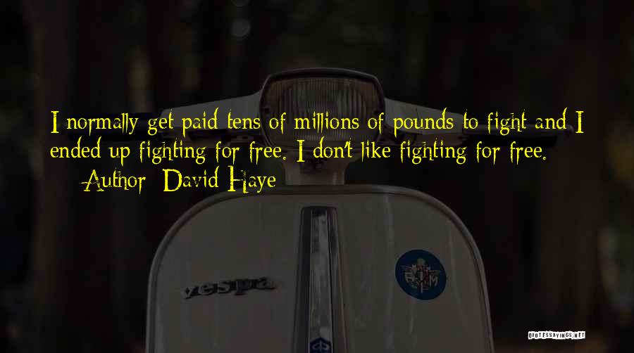 I Don't Like Fighting With You Quotes By David Haye