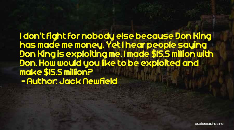 I Don't Like Fighting With You Quotes By Jack Newfield