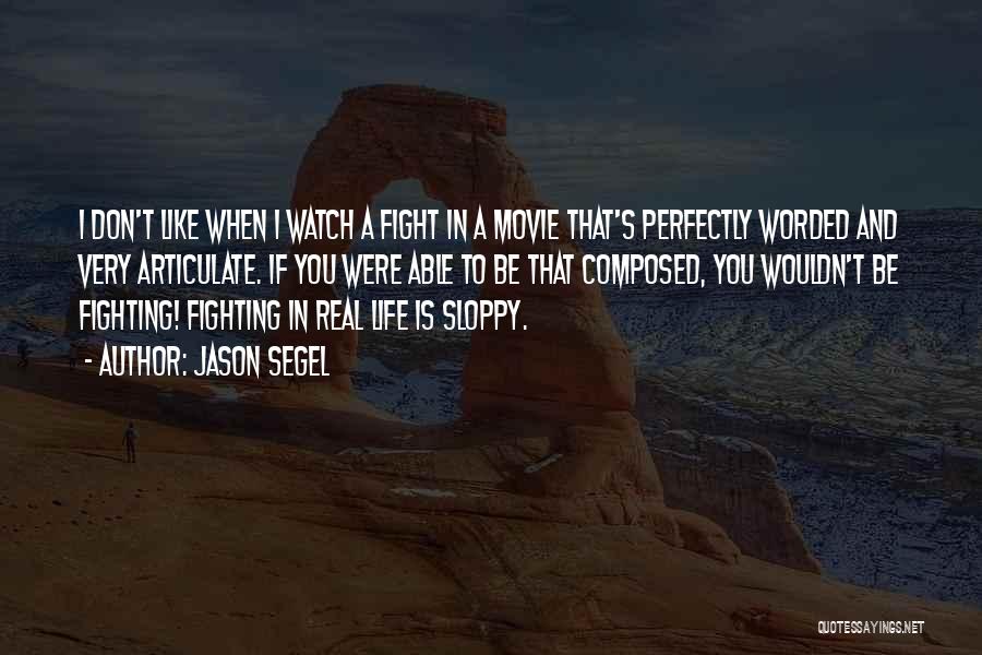 I Don't Like Fighting With You Quotes By Jason Segel