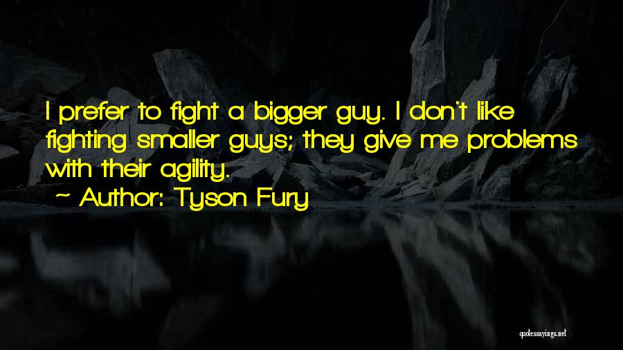 I Don't Like Fighting With You Quotes By Tyson Fury