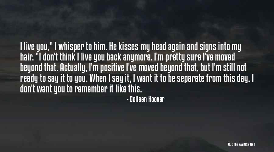 I Don't Like Him Back Quotes By Colleen Hoover