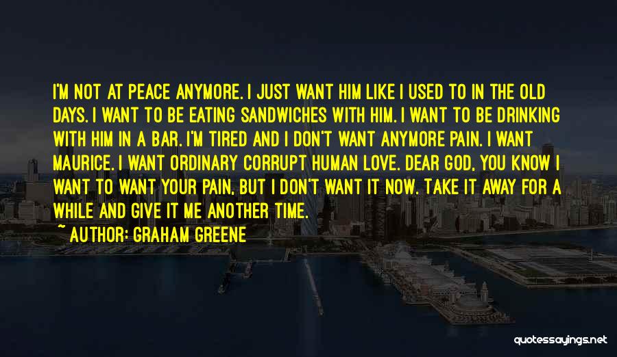 I Don't Like Love Quotes By Graham Greene