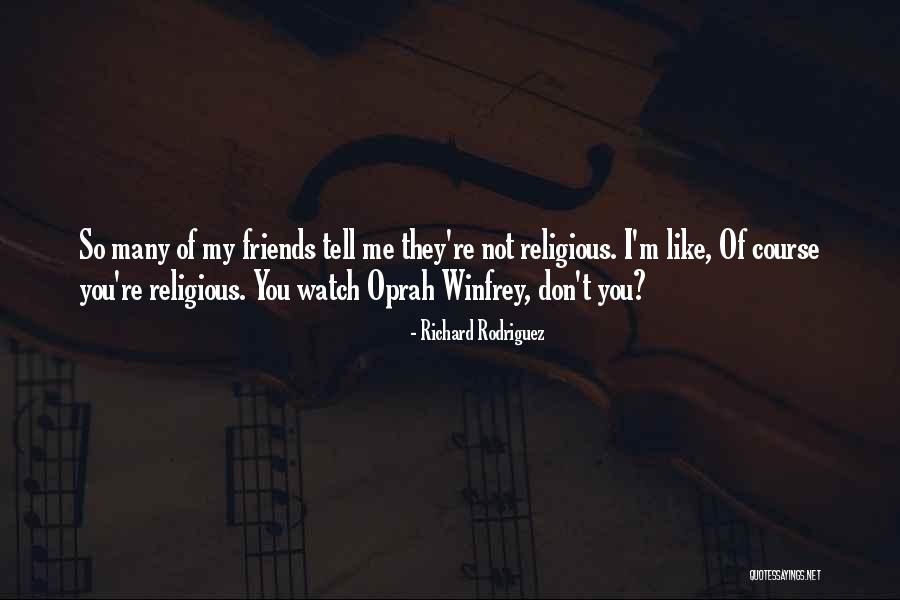 I Don't Like Me Quotes By Richard Rodriguez I Don't Like Me Quotes By Richard Rodriguez
