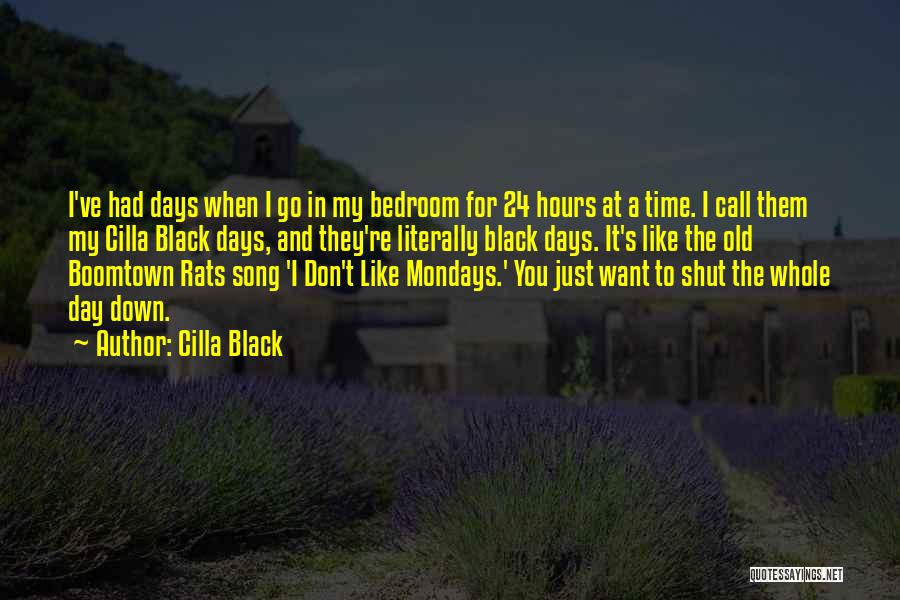 I Don't Like Mondays Quotes By Cilla Black