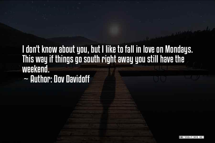 I Don't Like Mondays Quotes By Dov Davidoff