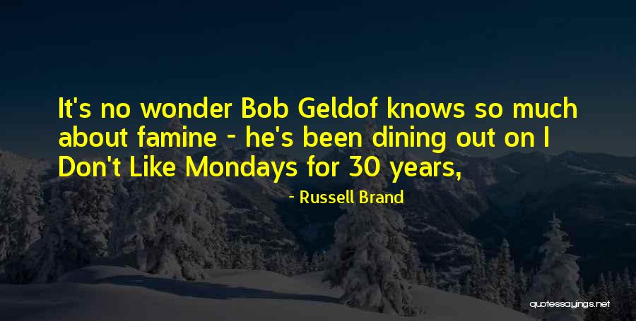 I Don't Like Mondays Quotes By Russell Brand I Don't Like Mondays Quotes By Russell Brand