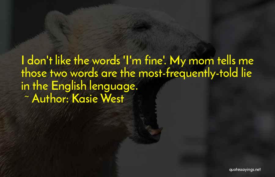 I Don't Like My Mom Quotes By Kasie West