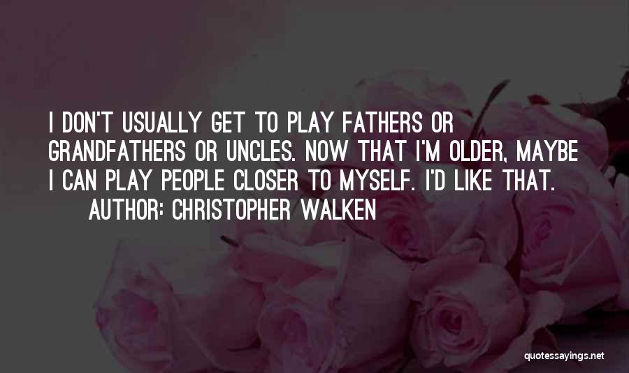 I Don't Like Myself Quotes By Christopher Walken