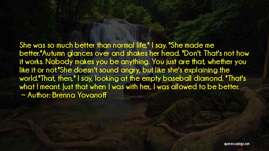 I Don't Like Nobody Quotes By Brenna Yovanoff