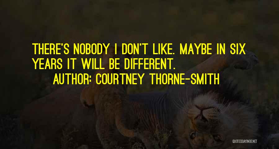 I Don't Like Nobody Quotes By Courtney Thorne-Smith
