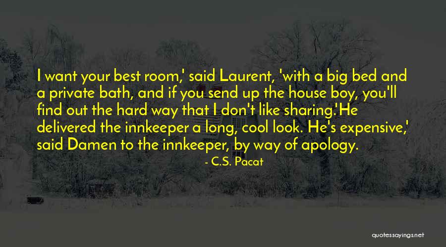 I Don't Like Sharing You Quotes By C.S. Pacat I Don't Like Sharing You Quotes By C.S. Pacat