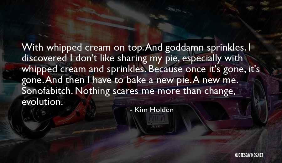 I Don't Like Sharing You Quotes By Kim Holden I Don't Like Sharing You Quotes By Kim Holden