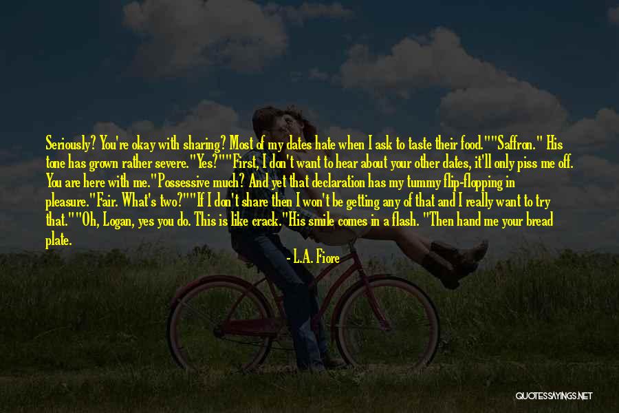 I Don't Like Sharing You Quotes By L.A. Fiore I Don't Like Sharing You Quotes By L.A. Fiore