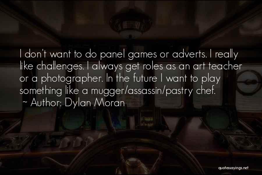 I Don't Like To Play Games Quotes By Dylan Moran