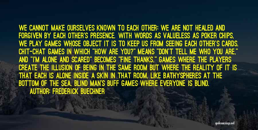 I Don't Like To Play Games Quotes By Frederick Buechner