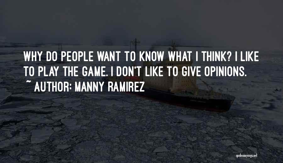 I Don't Like To Play Games Quotes By Manny Ramirez