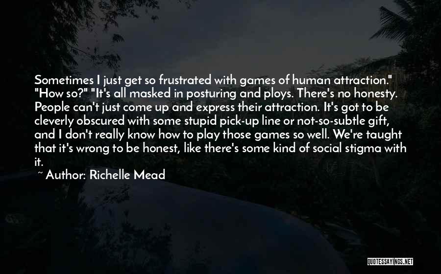 I Don't Like To Play Games Quotes By Richelle Mead