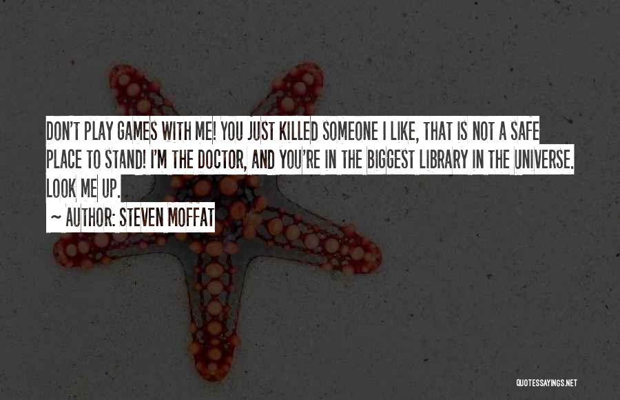 I Don't Like To Play Games Quotes By Steven Moffat