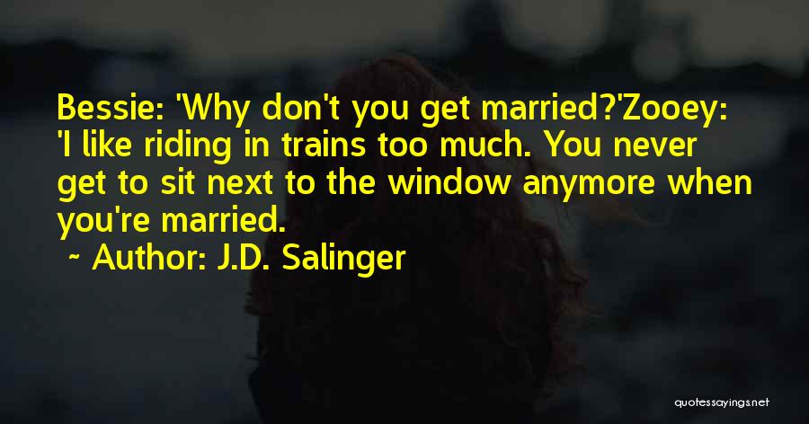 I Don't Like You Anymore Quotes By J.D. Salinger