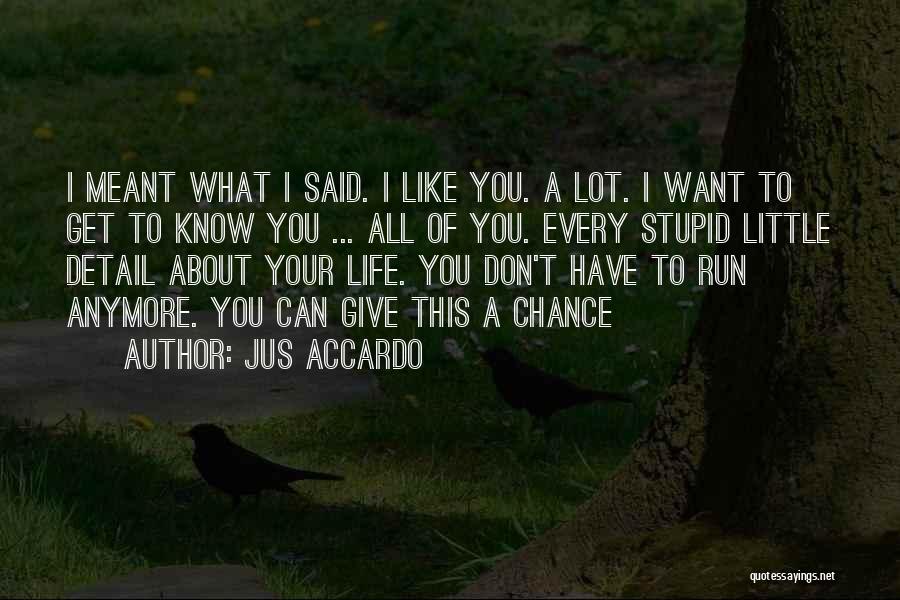 I Don't Like You Anymore Quotes By Jus Accardo