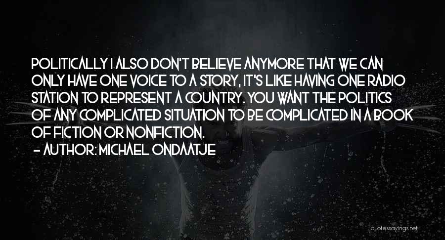 I Don't Like You Anymore Quotes By Michael Ondaatje